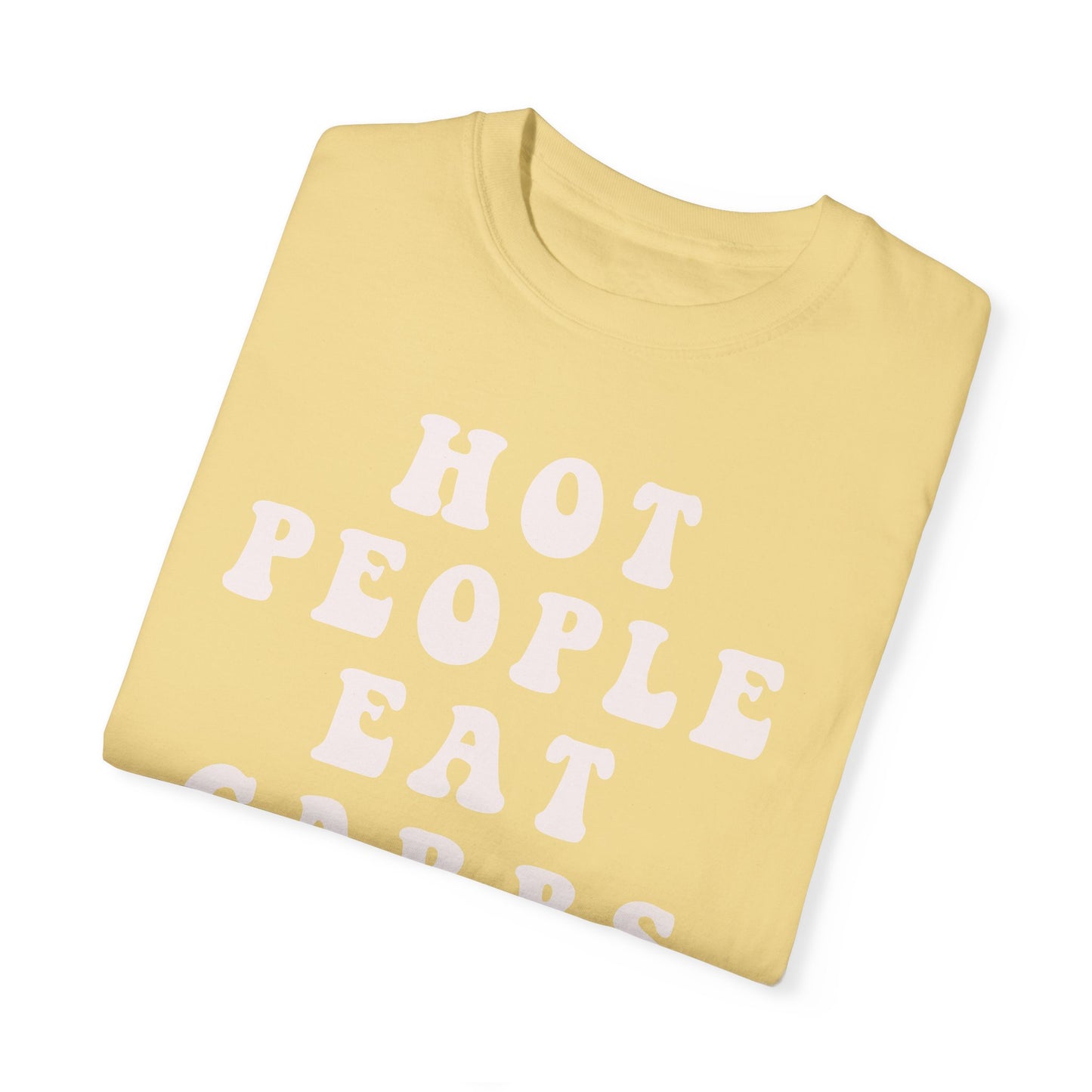 Hot People Eat Carbs Unisex Garment-Dyed T-shirt