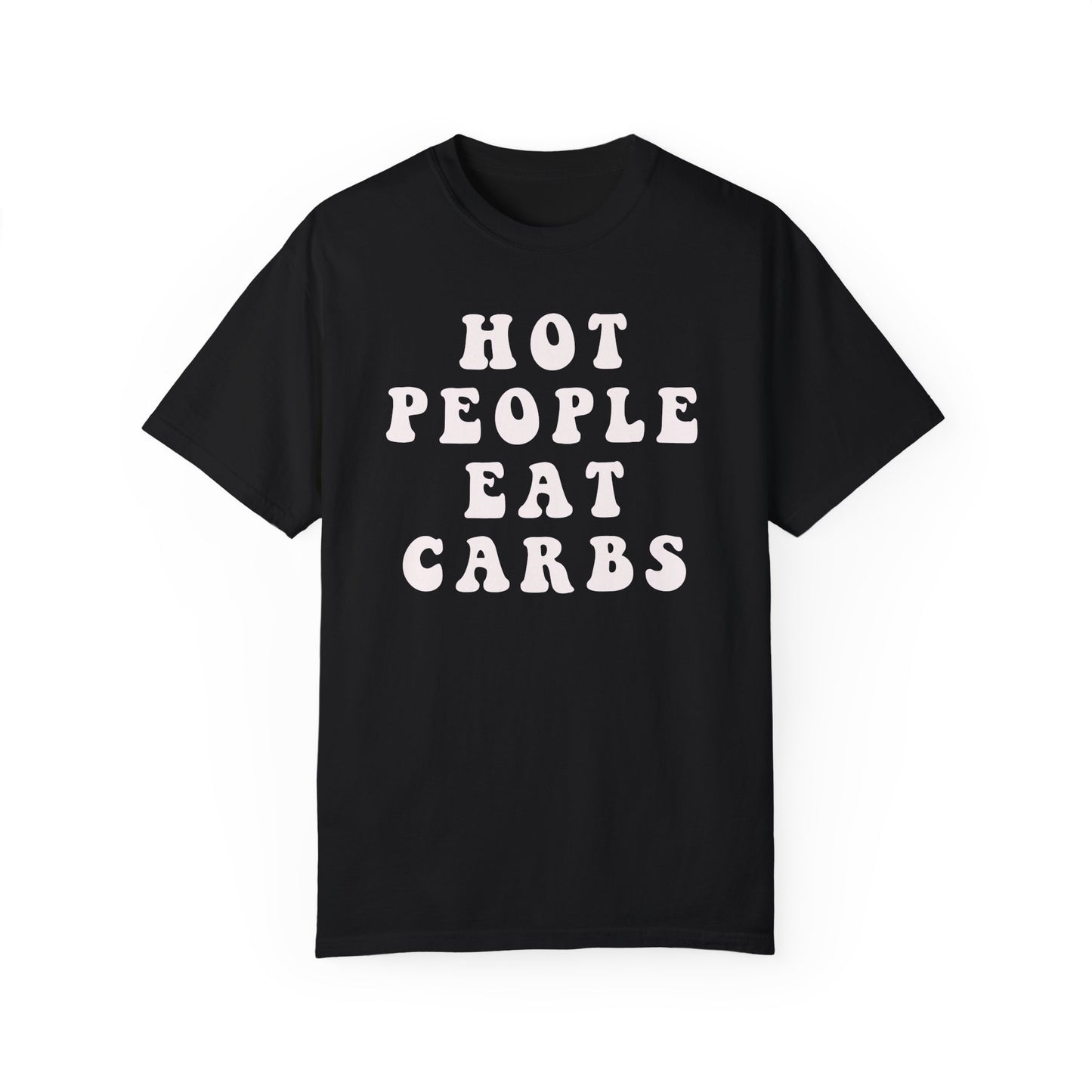 Hot People Eat Carbs Unisex Garment-Dyed T-shirt