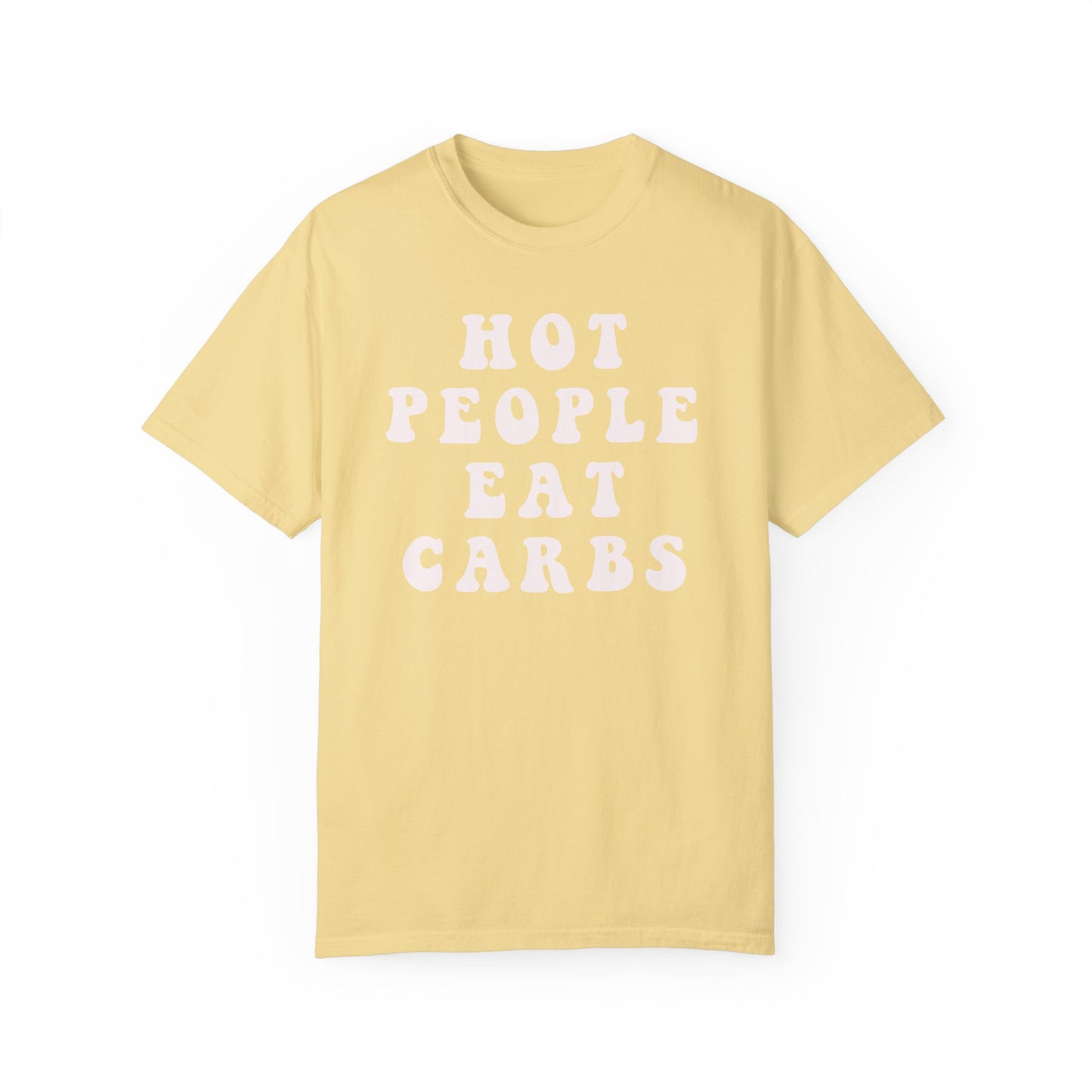 Hot People Eat Carbs Unisex Garment-Dyed T-shirt