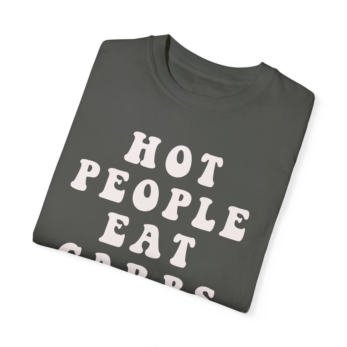 Hot People Eat Carbs Unisex Garment-Dyed T-shirt